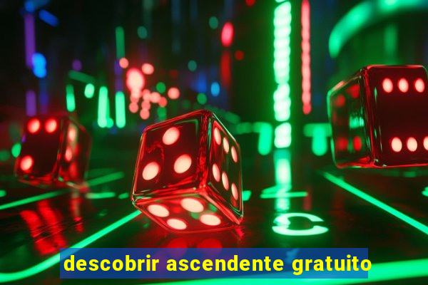 descobrir ascendente gratuito